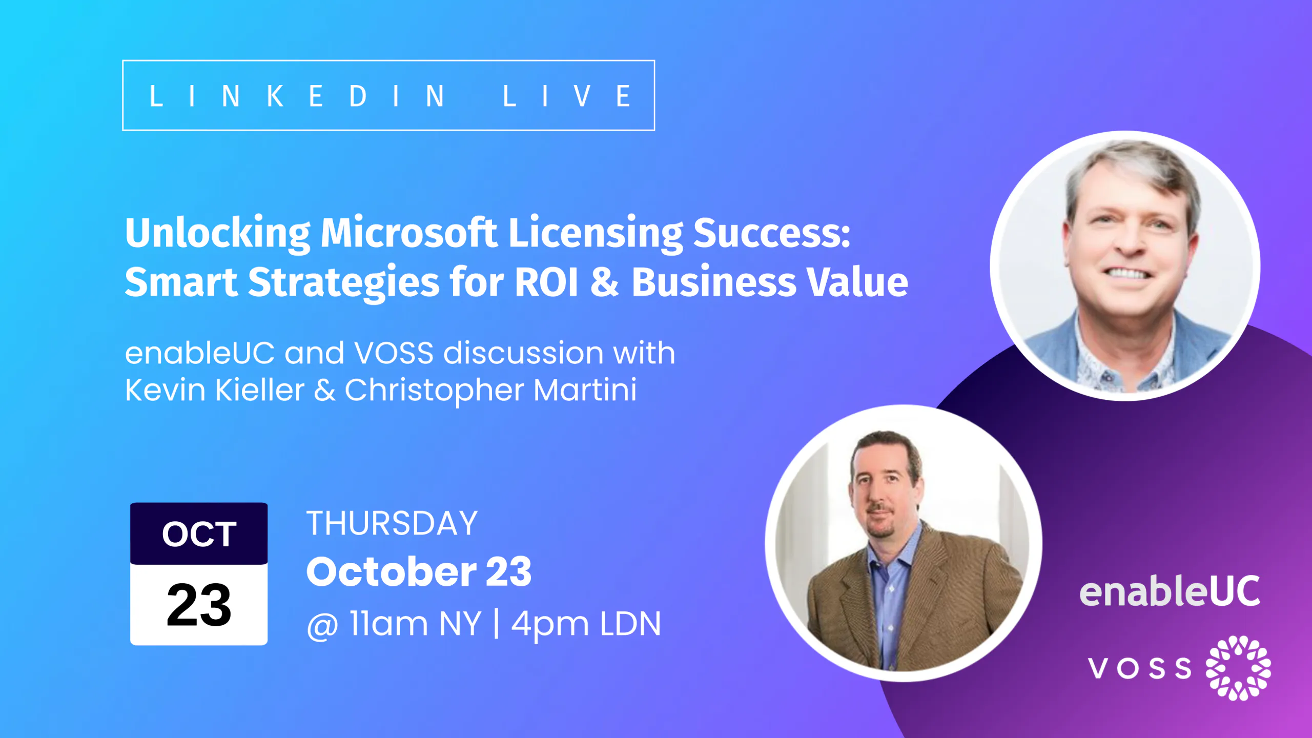 LinkedIn-Live-2-Oct23-2025 enableUC LinkedIn Live session - Unlocking Microsoft licensing for success: Smart strategies for ROI and business value with Kevin Kieller and Christopher Martini