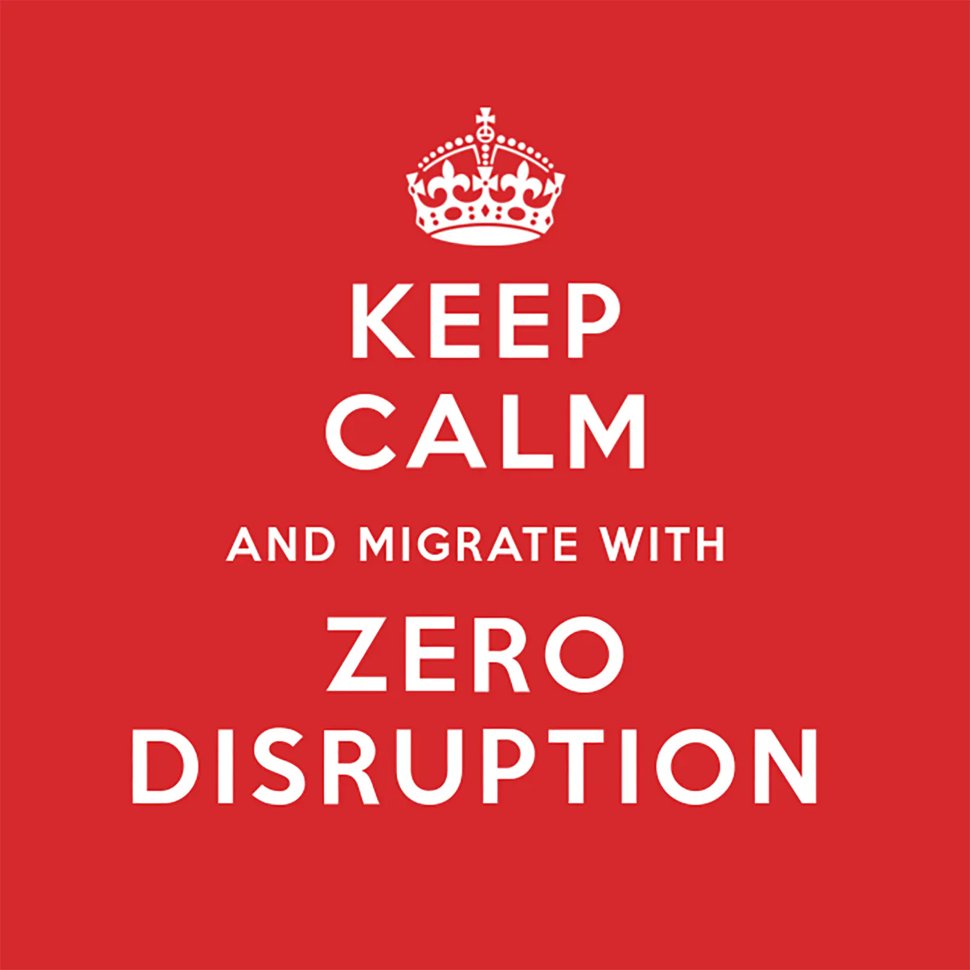 Keep calm and migrate with zero disruption poster 1400×1400 Keep calm poster with Keep calm and migrate with zero disruption text